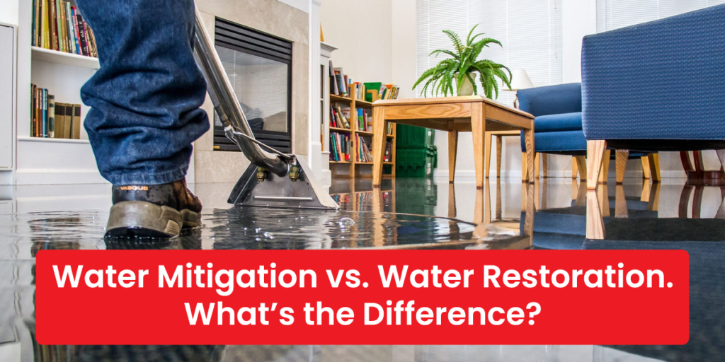 Water Mitigation vs. Water Restoration: What’s the Difference?